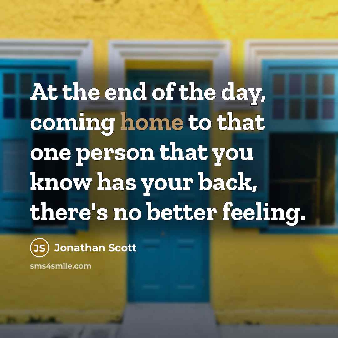 “At the end of the day, coming home to that…” quote by Jonathan Scott