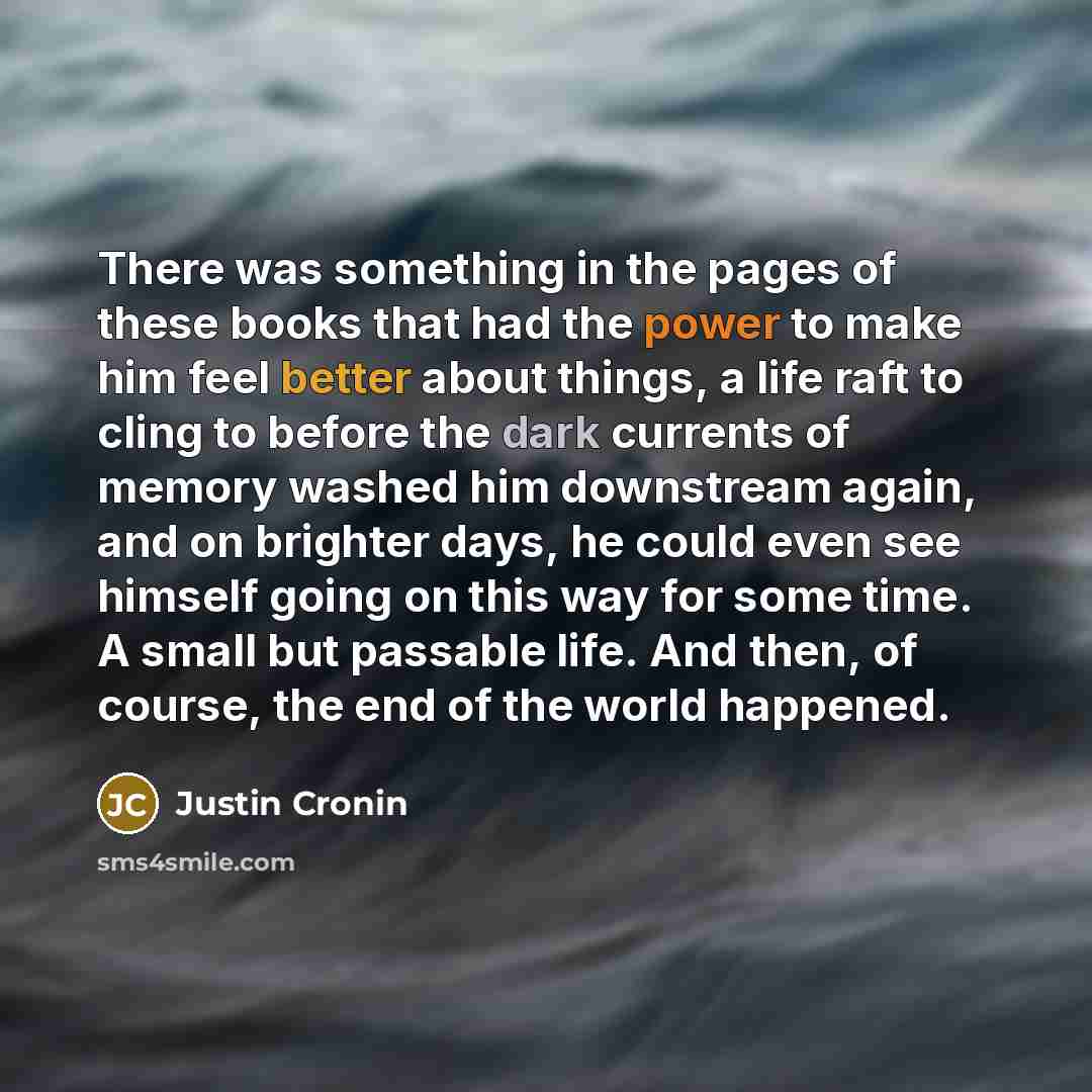 “There was something in the pages of these books that…” quote by Justin Cronin