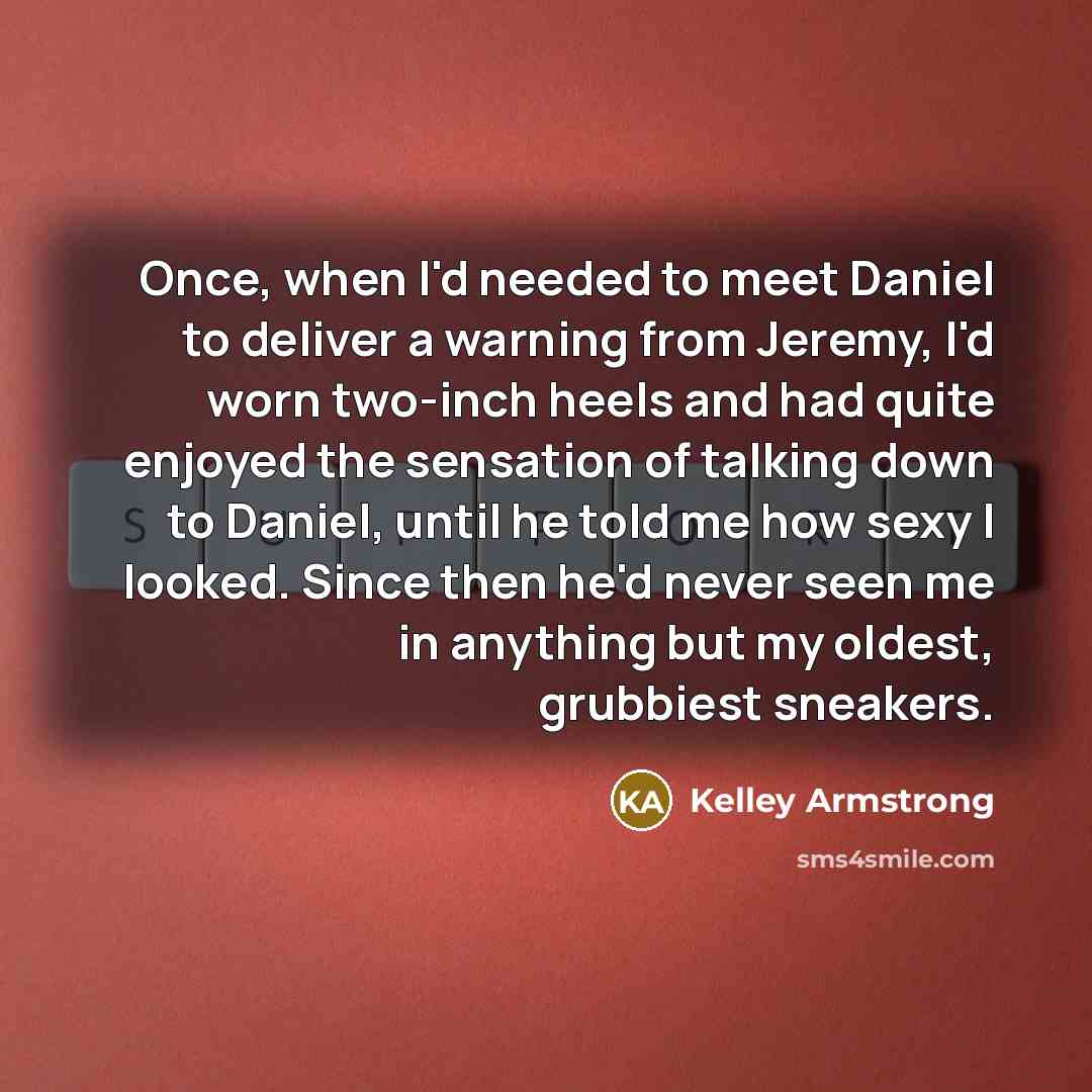 “Once, when I'd needed to meet Daniel to deliver a…” quote by Kelley Armstrong