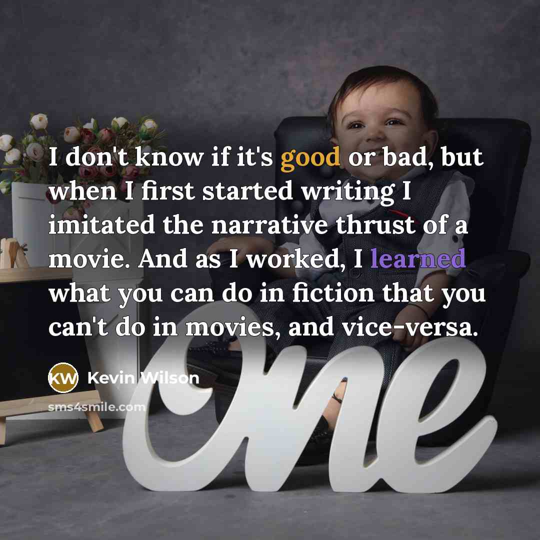 “I don't know if it's good or bad, but when…” quote by Kevin Wilson