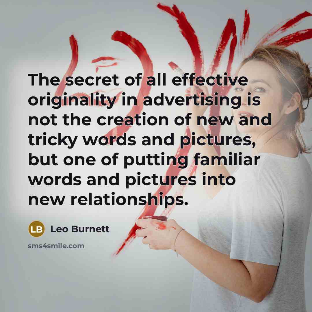 “The secret of all effective originality in advertising is not…” quote by Leo Burnett