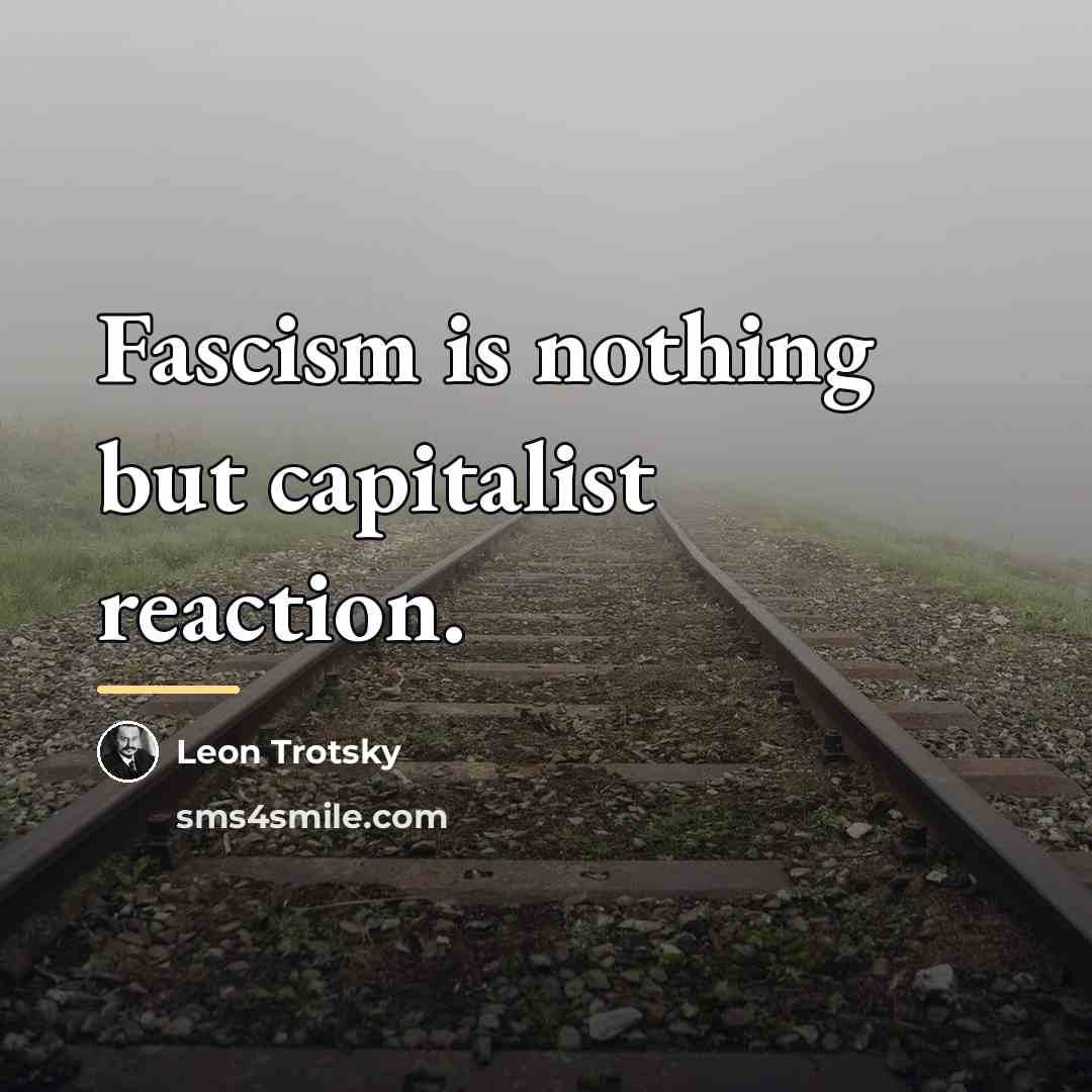 “Fascism is nothing but capitalist reaction.…” quote by Leon Trotsky