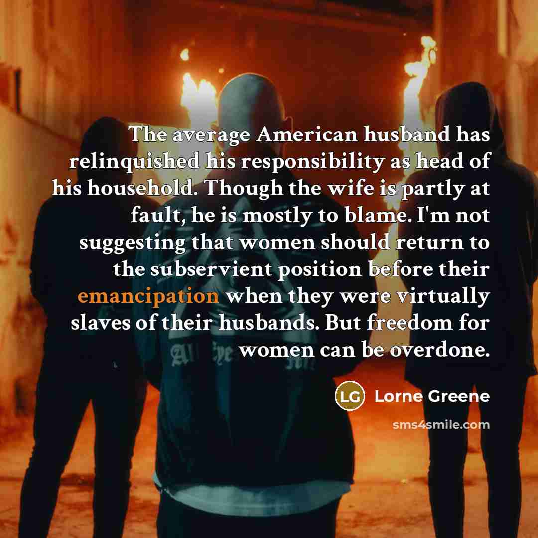 “The average American husband has relinquished his responsibility as head…” quote by Lorne Greene