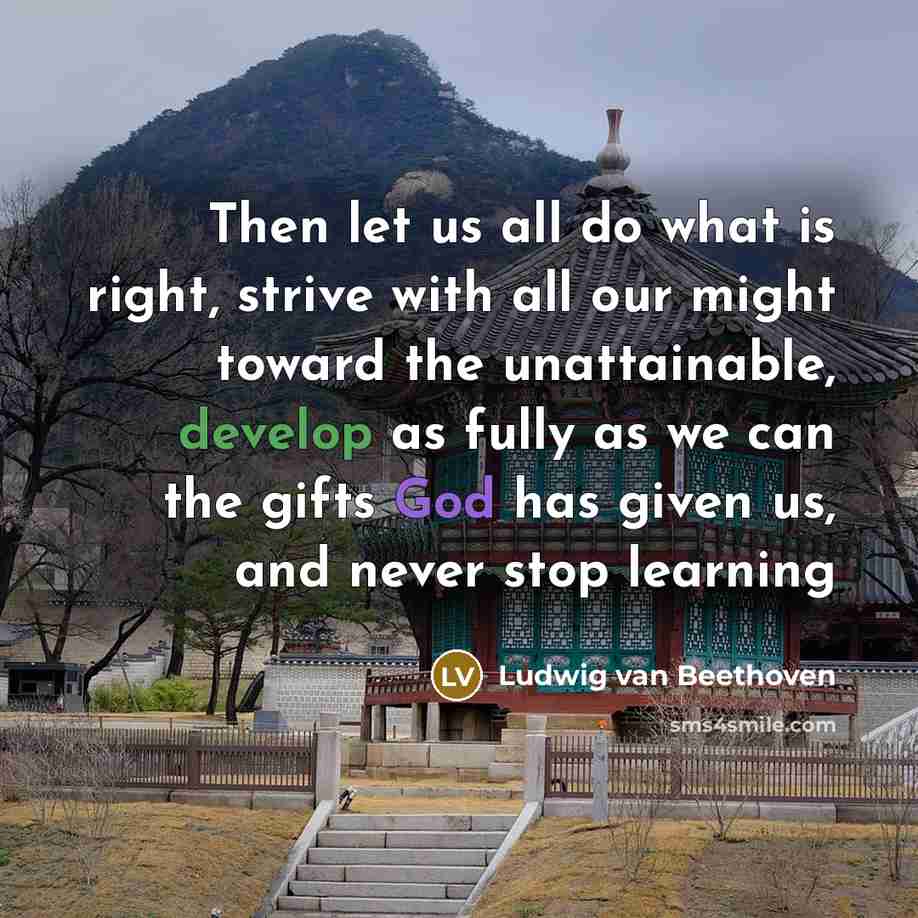 “Then let us all do what is right, strive with…” quote by Ludwig van Beethoven