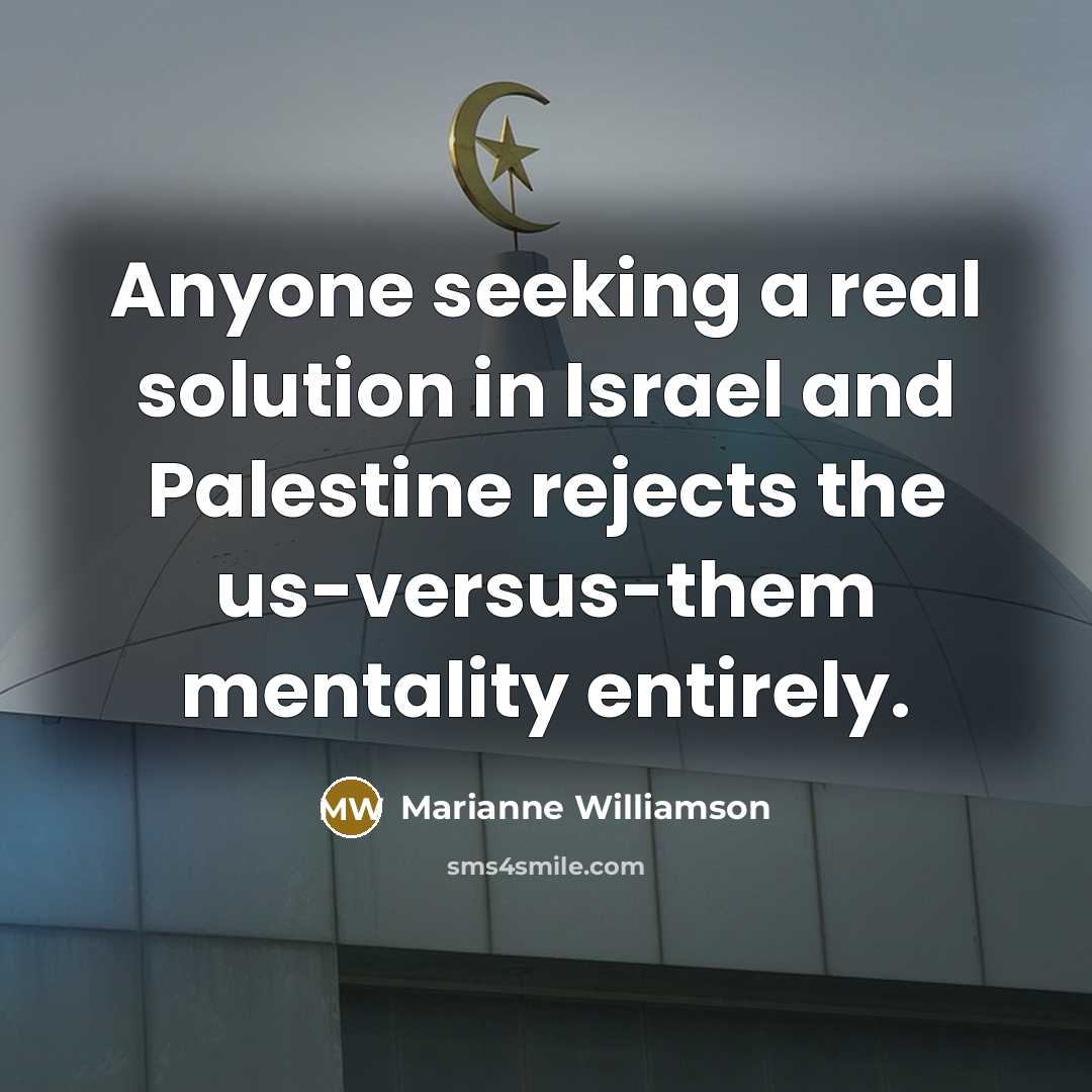 “Anyone seeking a real solution in Israel and Palestine rejects…” quote by Marianne Williamson