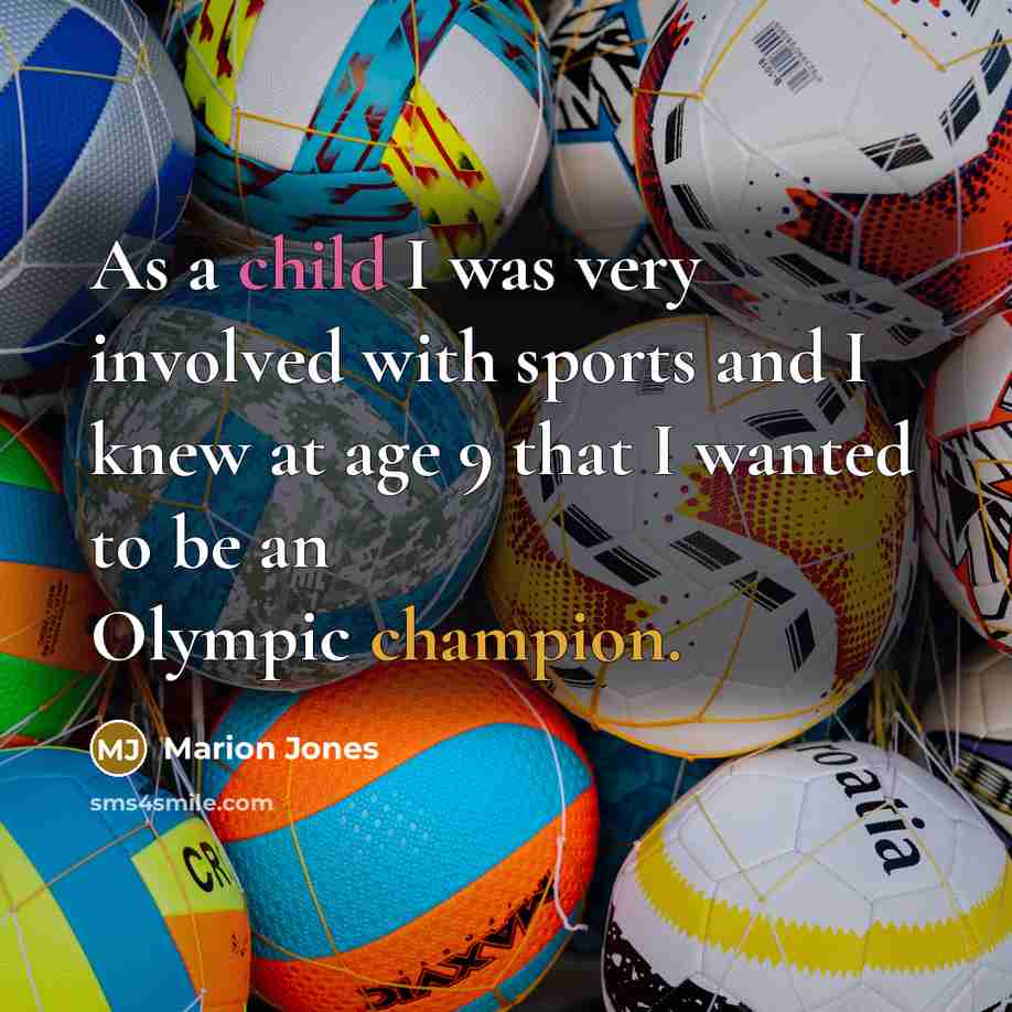 “As a child I was very involved with sports and…” quote by Marion Jones