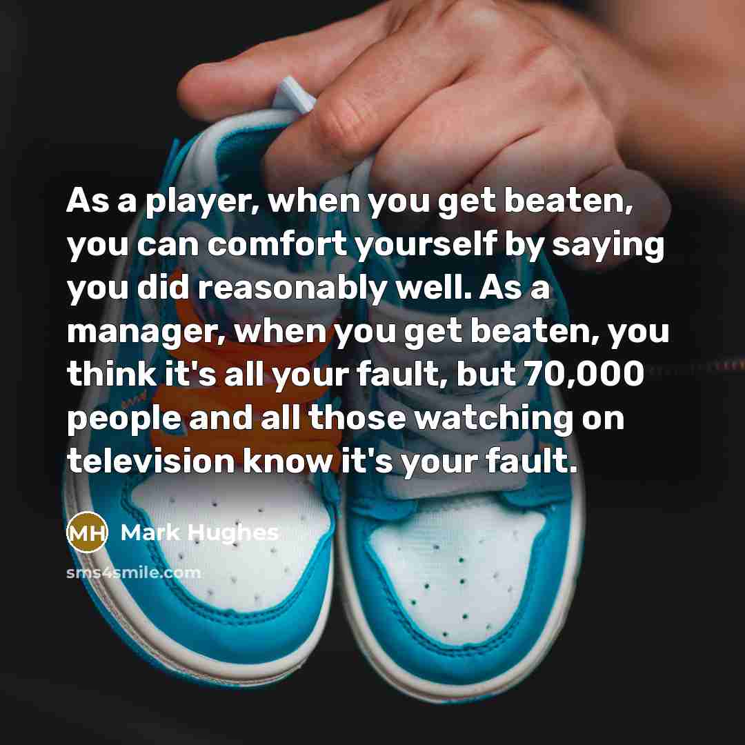 “As a player, when you get beaten, you can comfort…” quote by Mark Hughes