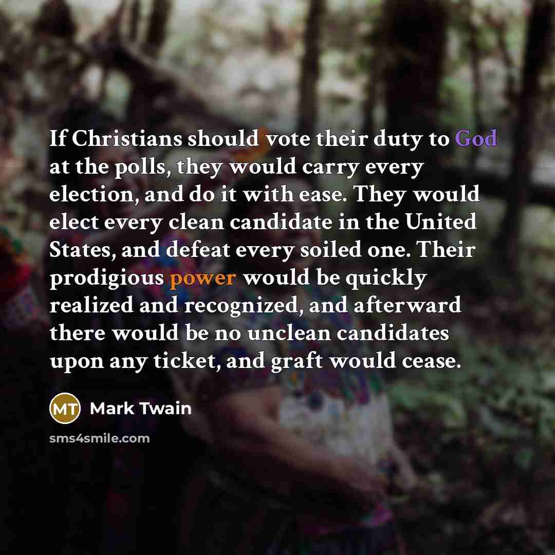 “If Christians should vote their duty to God at the…” quote by Mark Twain