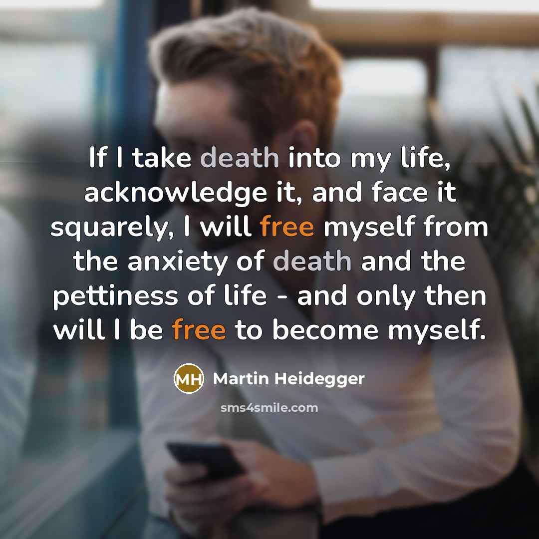 “If I take death into my life, acknowledge it, and…” quote by Martin Heidegger