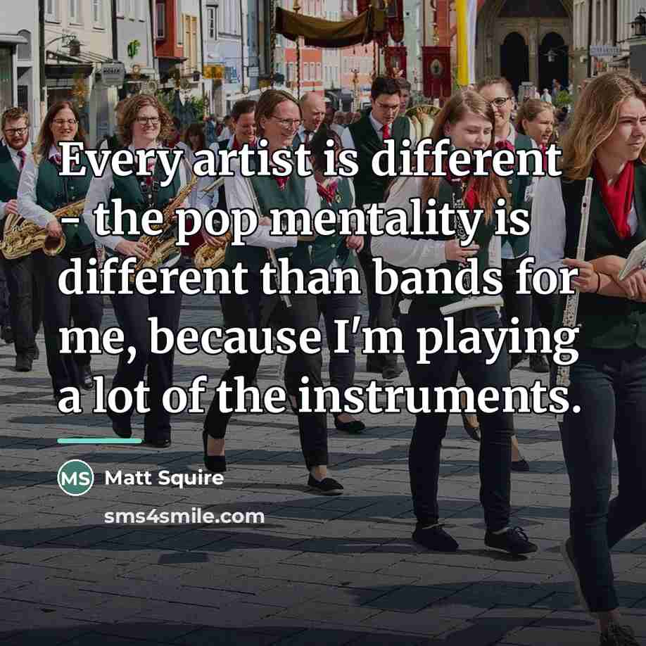“Every artist is different - the pop mentality is different…” quote by Matt Squire