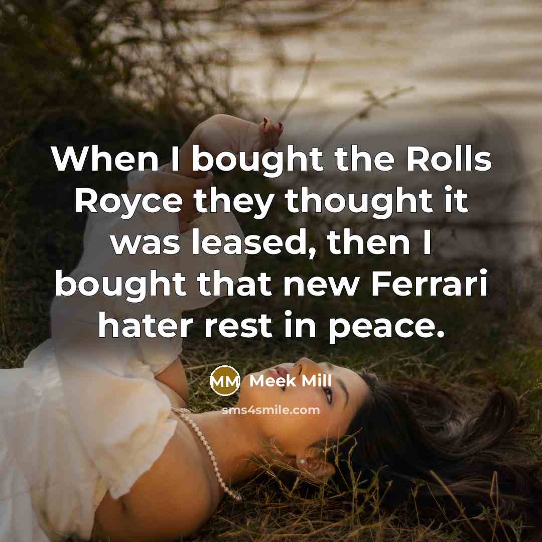 “When I bought the Rolls Royce they thought it was…” quote by Meek Mill