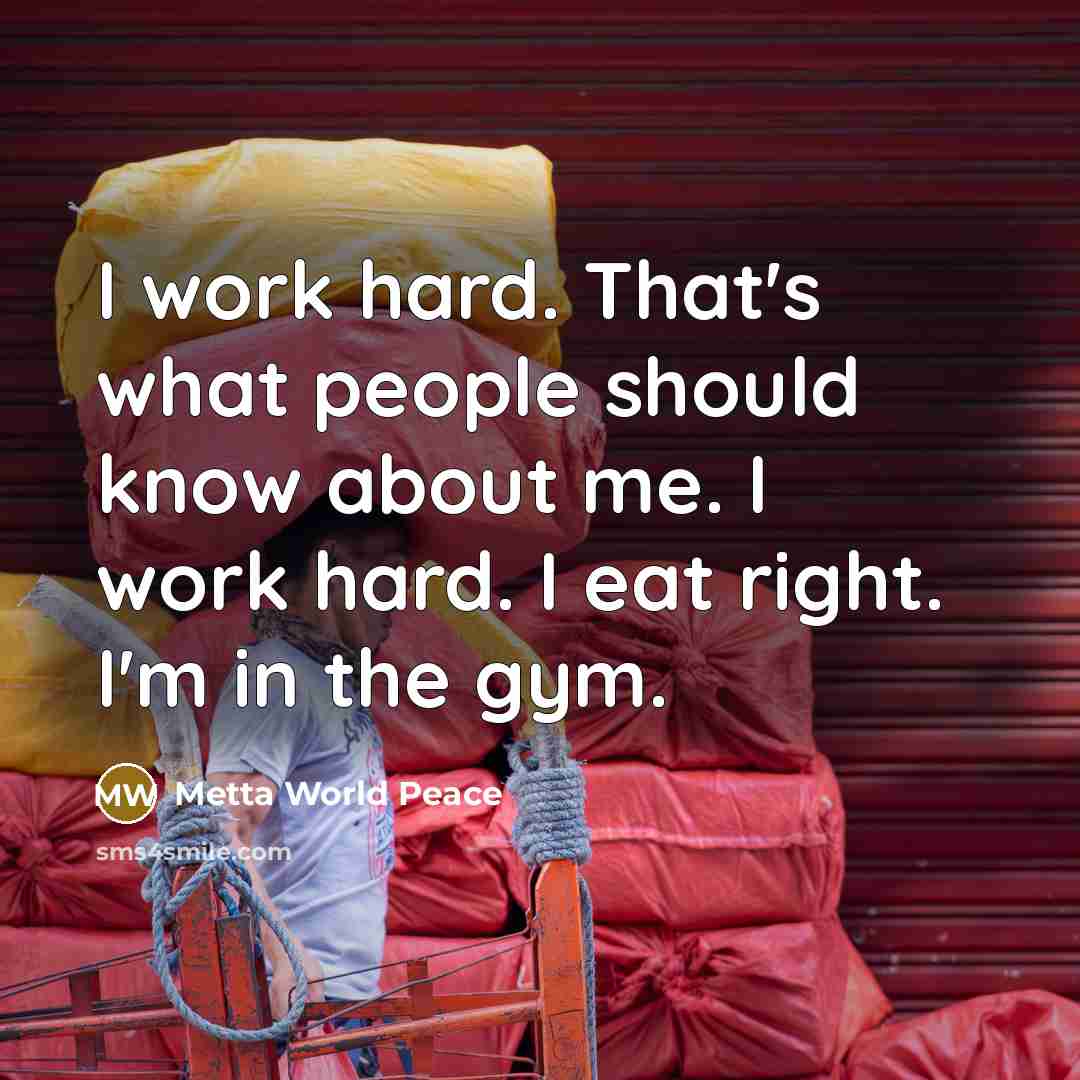 “I work hard. That's what people should know about me.…” quote by Metta World Peace