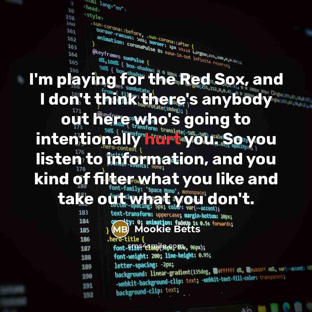 “I'm playing for the Red Sox, and I don't think…” quote by Mookie Betts