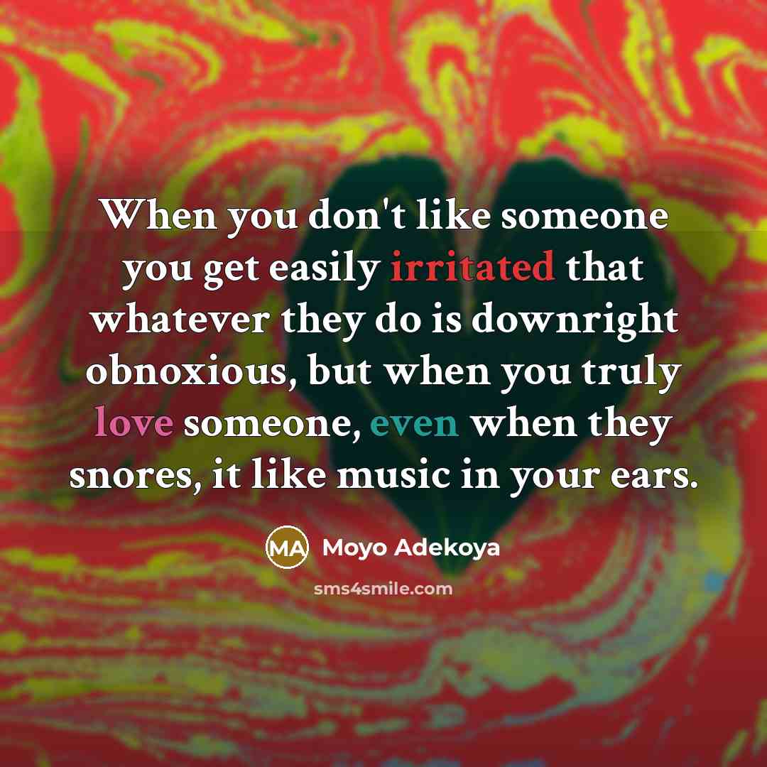 “When you don't like someone you get easily irritated that…” quote by Moyo Adekoya
