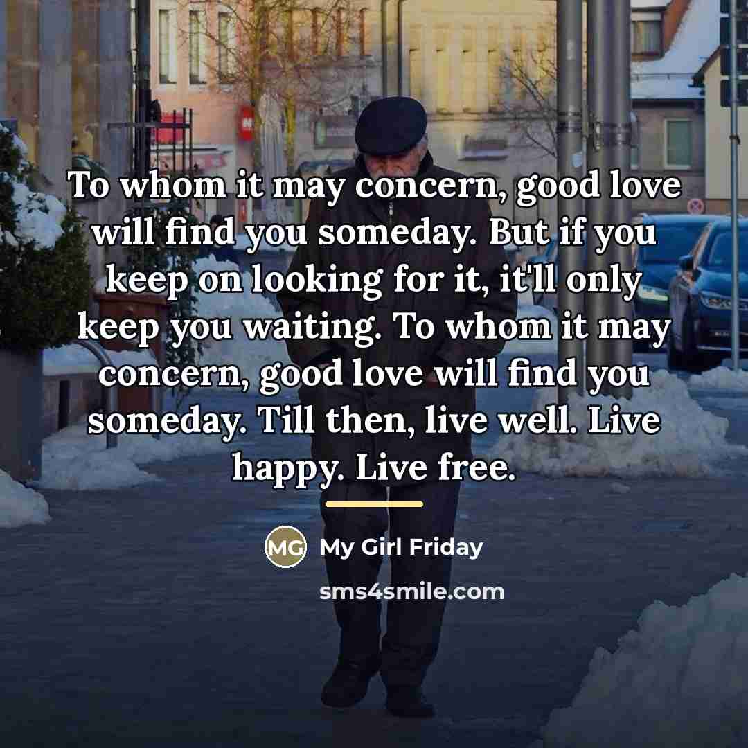 “To whom it may concern, good love will find you…” quote by My Girl Friday