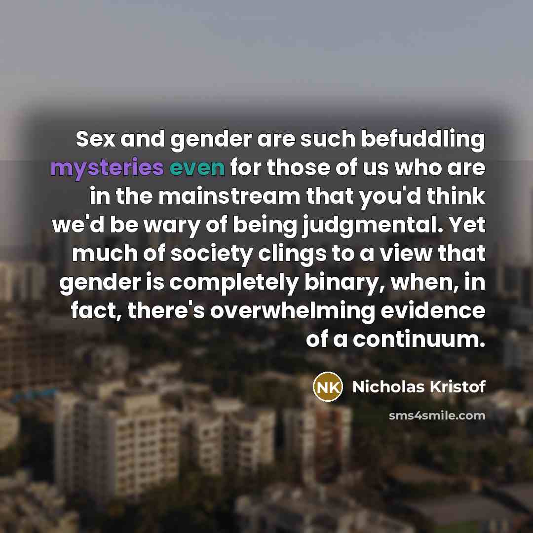 “Sex and gender are such befuddling mysteries even for those…” quote by Nicholas Kristof