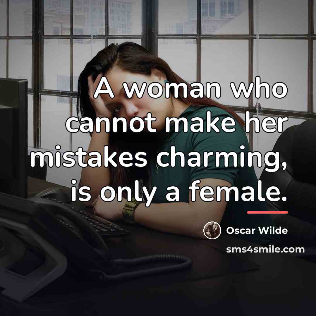 “A woman who cannot make her mistakes charming, is only…” quote by Oscar Wilde