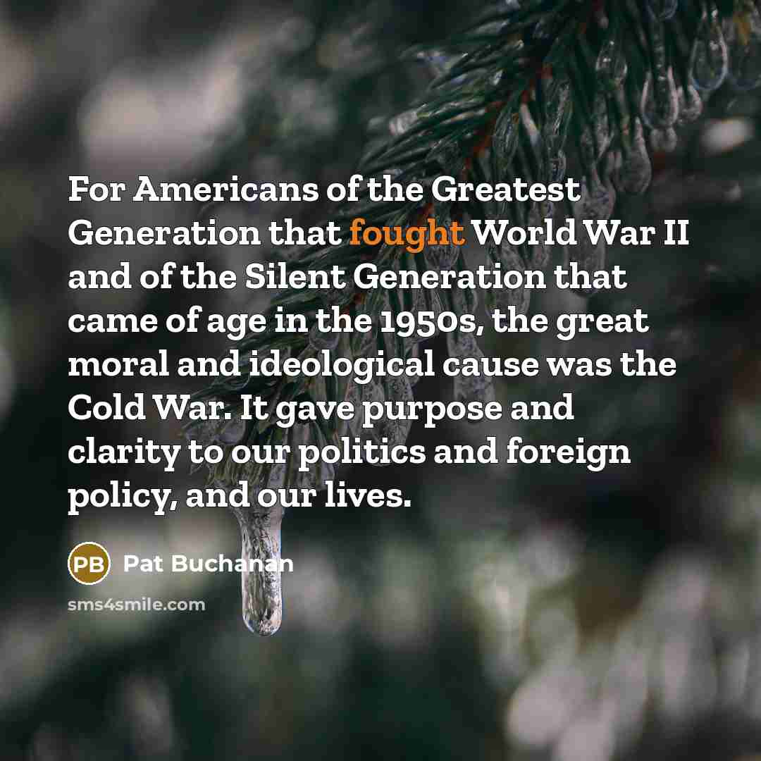 “For Americans of the Greatest Generation that fought World War…” quote by Pat Buchanan