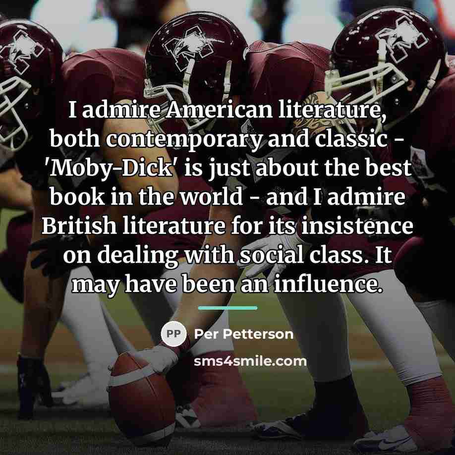 “I admire American literature, both contemporary and classic - 'Moby-Dick'…” quote by Per Petterson