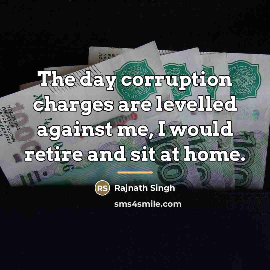 “The day corruption charges are levelled against me, I would…” quote by Rajnath Singh