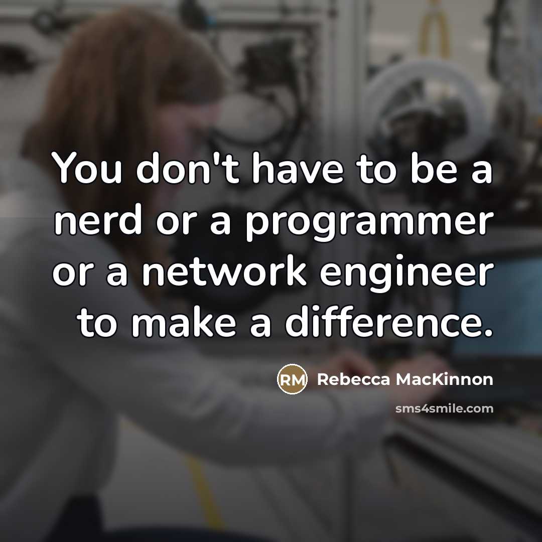 “You don't have to be a nerd or a programmer…” quote by Rebecca MacKinnon