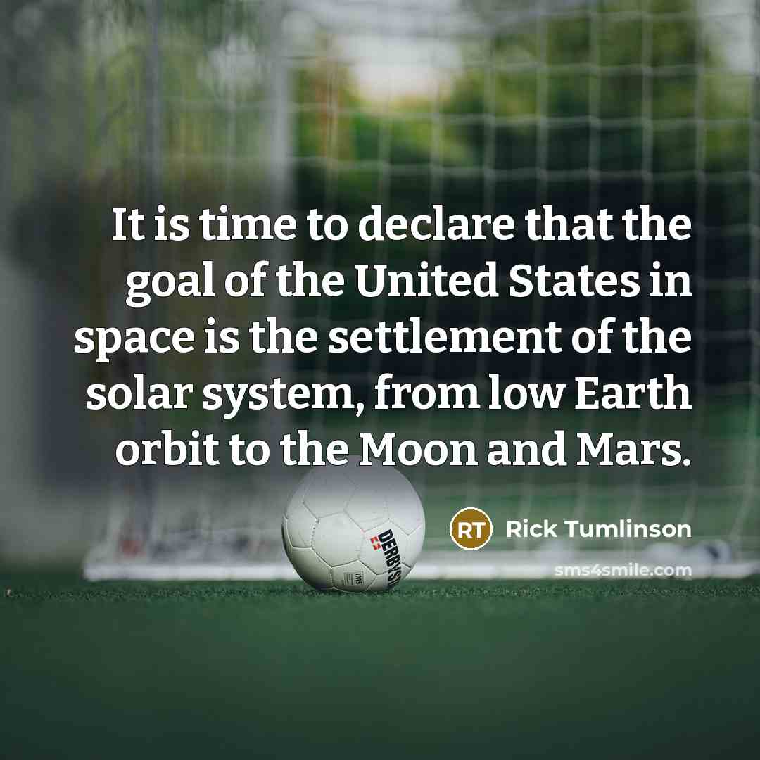 “It is time to declare that the goal of the…” quote by Rick Tumlinson