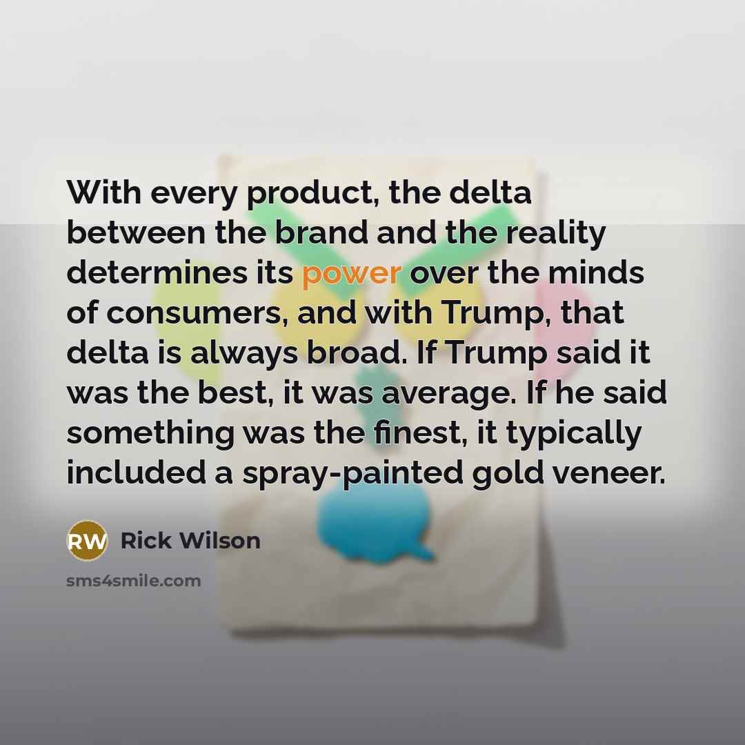 “With every product, the delta between the brand and the…” quote by Rick Wilson