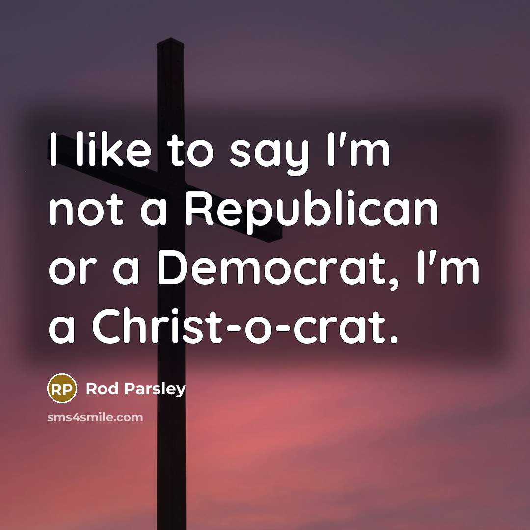“I like to say I'm not a Republican or a…” quote by Rod Parsley