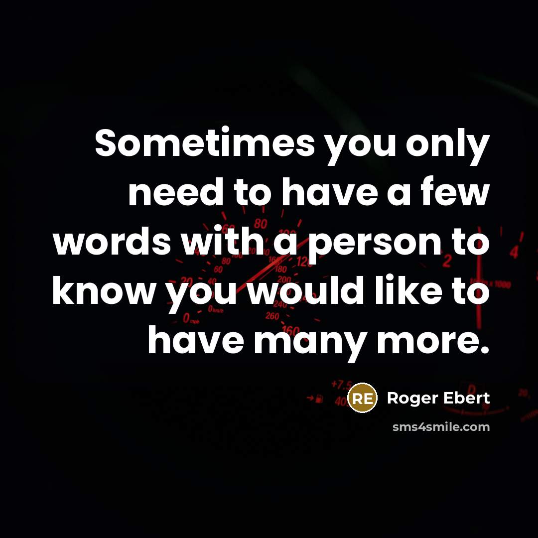 “Sometimes you only need to have a few words with…” quote by Roger Ebert