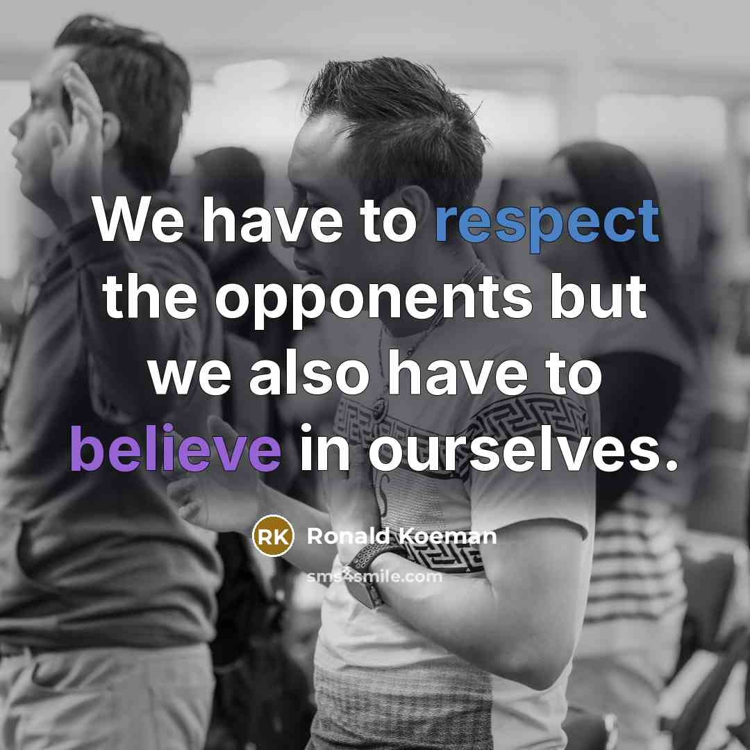 “We have to respect the opponents but we also have…” quote by Ronald Koeman