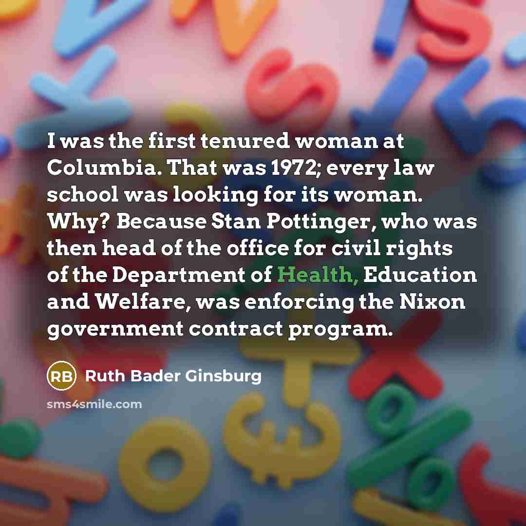 “I was the first tenured woman at Columbia. That was…” quote by Ruth Bader Ginsburg
