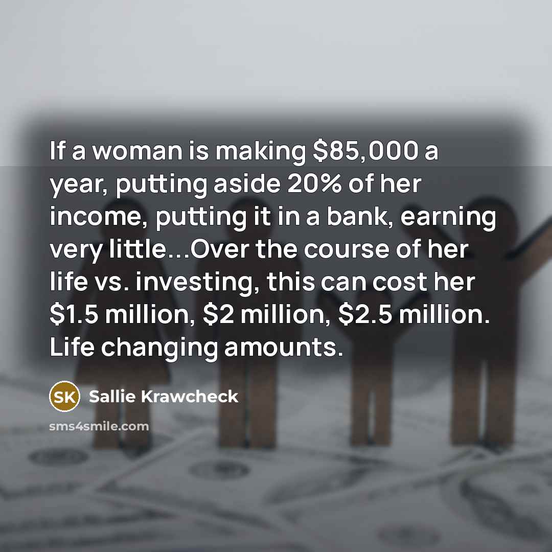 “If a woman is making $85,000 a year, putting aside…” quote by Sallie Krawcheck