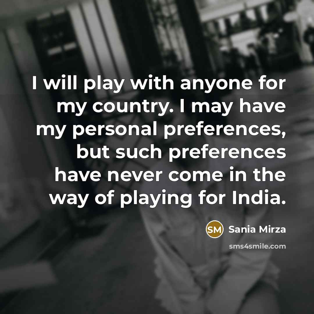 “I will play with anyone for my country. I may…” quote by Sania Mirza