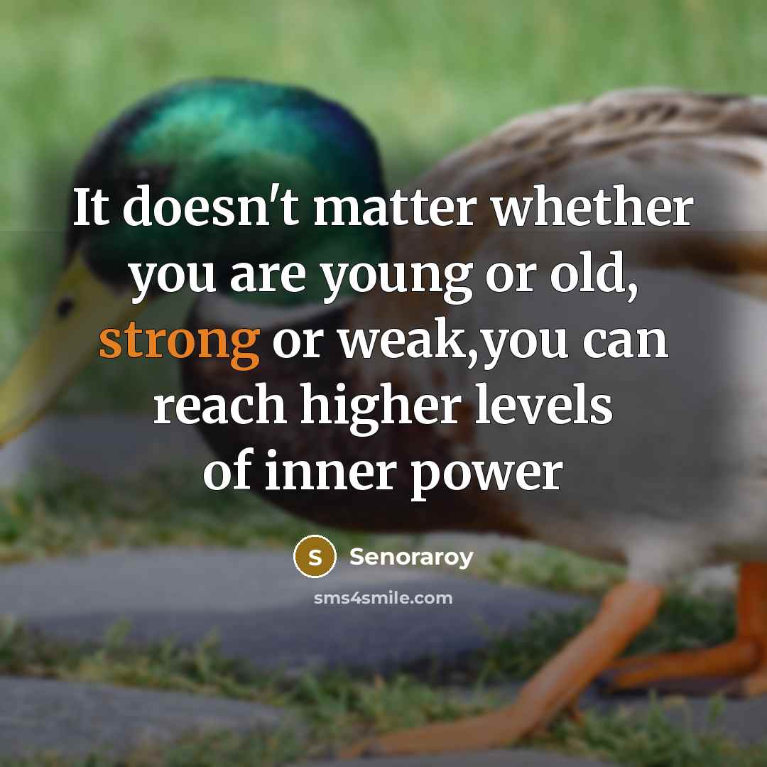 “It doesn't matter whether you are young or old, strong…” quote by Senoraroy