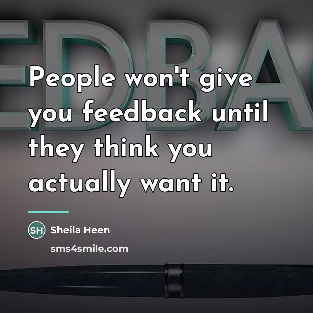 “People won't give you feedback until they think you actually…” quote by Sheila Heen