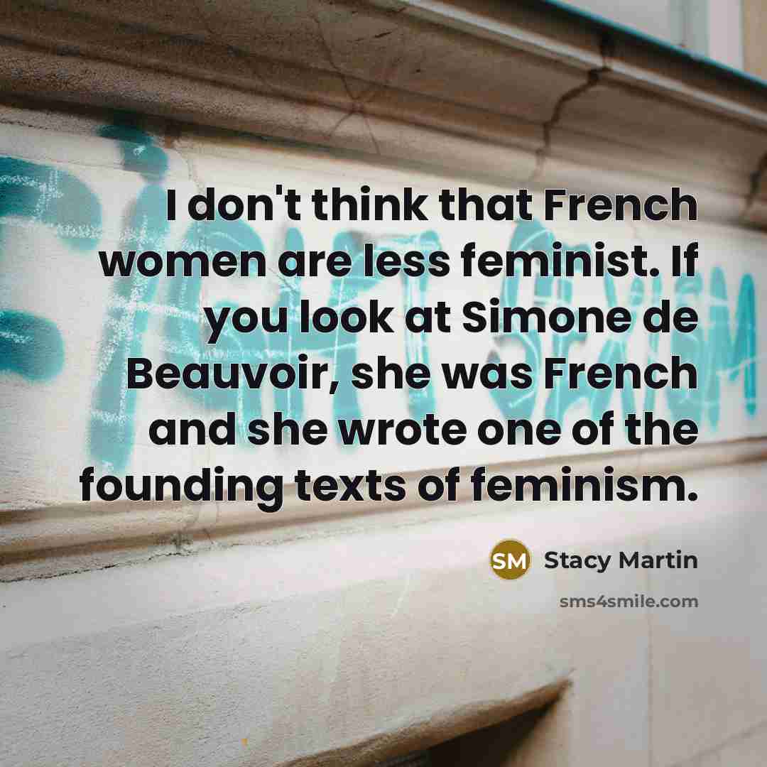 “I don't think that French women are less feminist. If…” quote by Stacy Martin