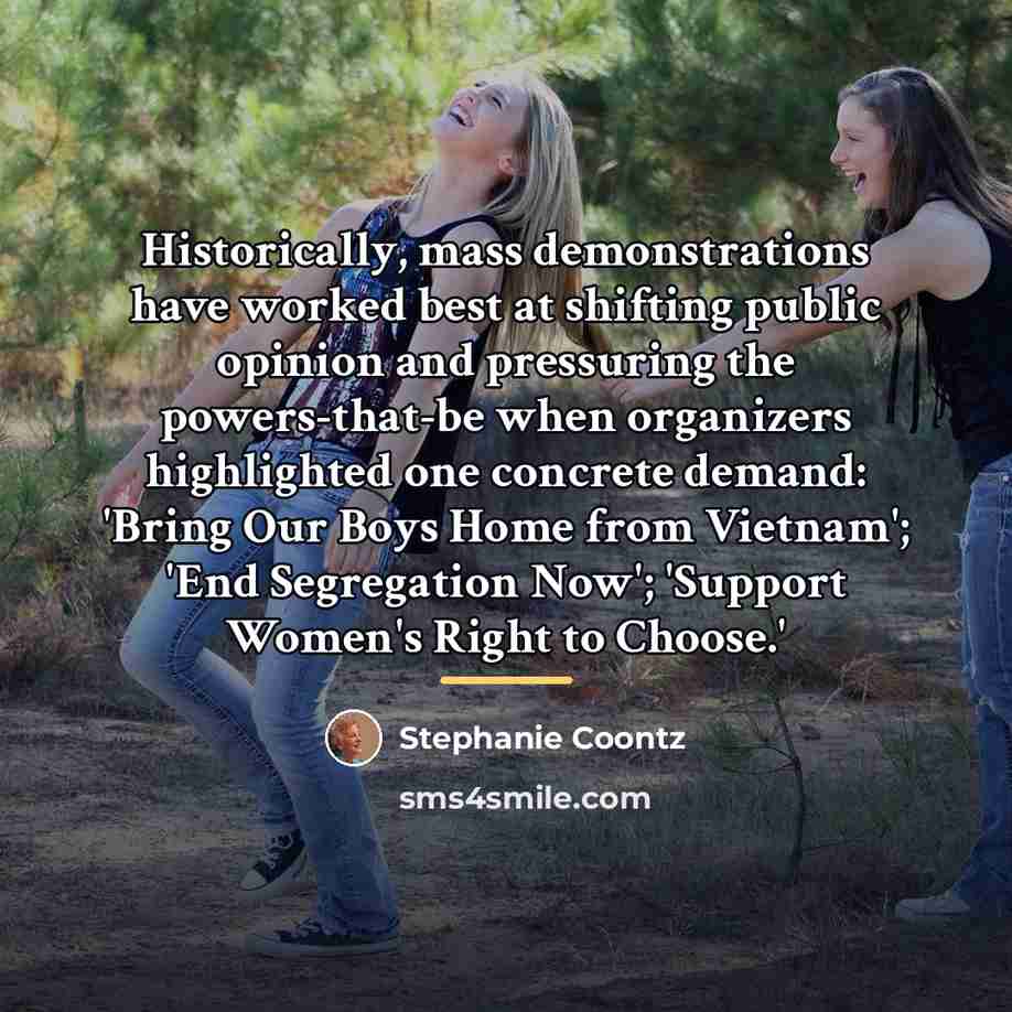 “Historically, mass demonstrations have worked best at shifting public opinion…” quote by Stephanie Coontz