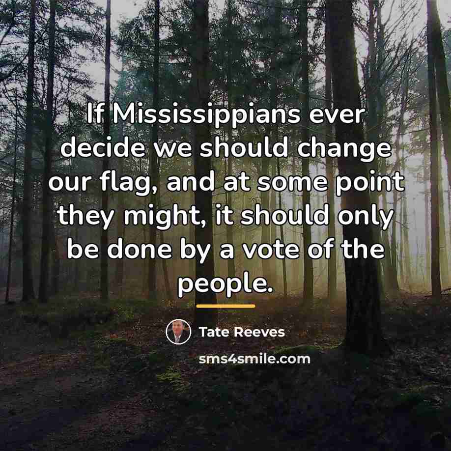 “If Mississippians ever decide we should change our flag, and…” quote by Tate Reeves