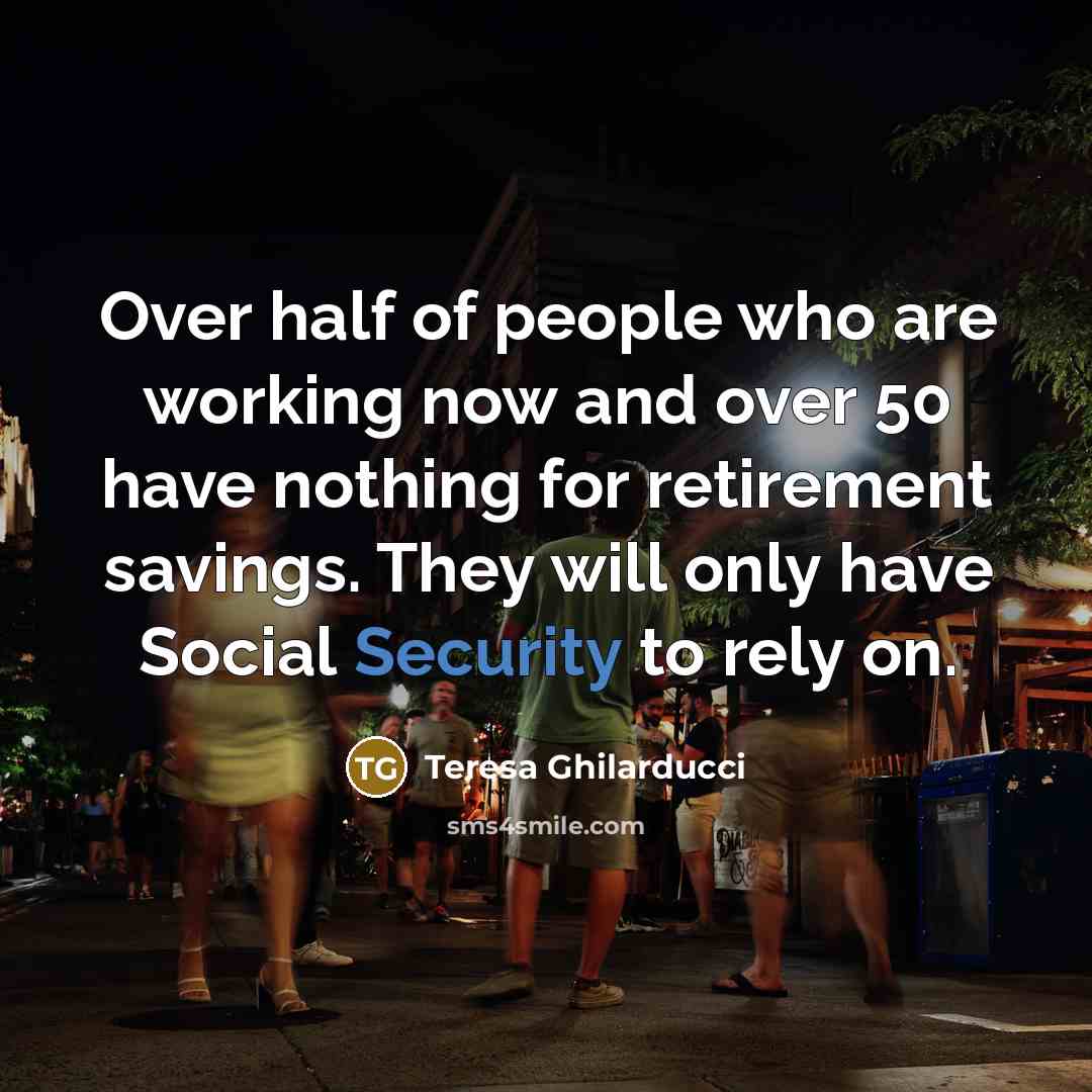 “Over half of people who are working now and over…” quote by Teresa Ghilarducci
