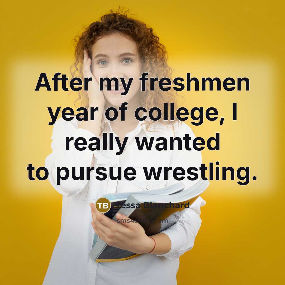 “After my freshmen year of college, I really wanted to…” quote by Tessa Blanchard