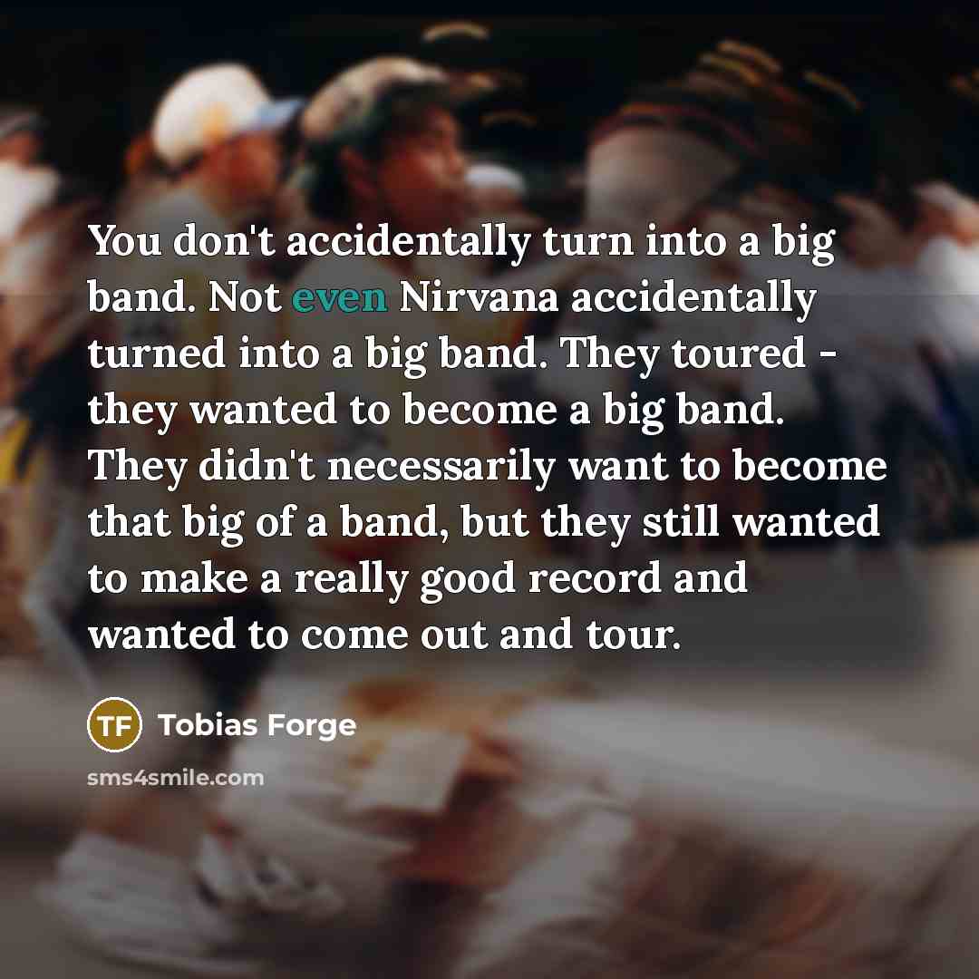 “You don't accidentally turn into a big band. Not even…” quote by Tobias Forge