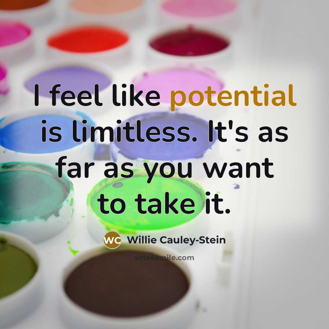 “I feel like potential is limitless. It's as far as…” quote by Willie Cauley-Stein