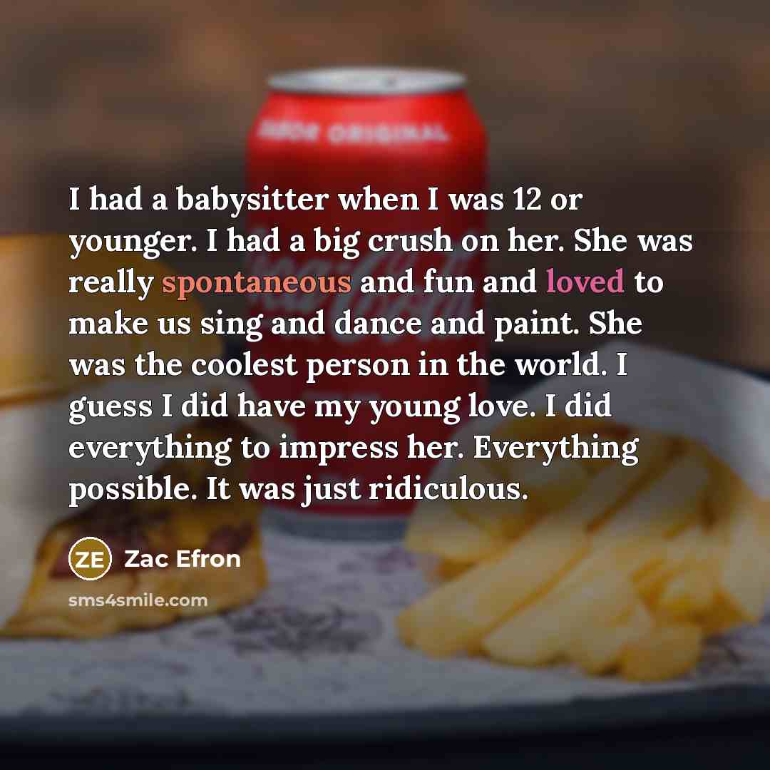 “I had a babysitter when I was 12 or younger.…” quote by Zac Efron