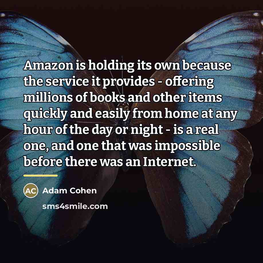 “Amazon is holding its own because the service it provides…” quote by Adam Cohen