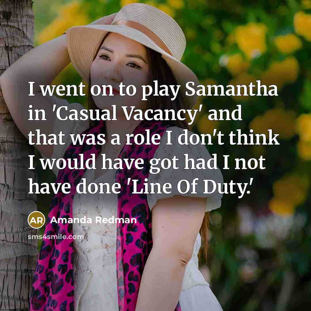 “I went on to play Samantha in 'Casual Vacancy' and…” quote by Amanda Redman