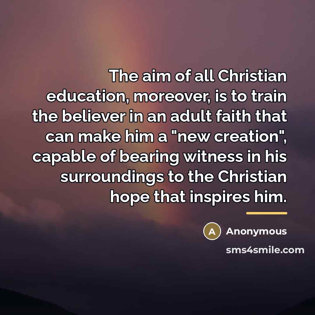 “The aim of all Christian education, moreover, is to train…” quote by Anonymous