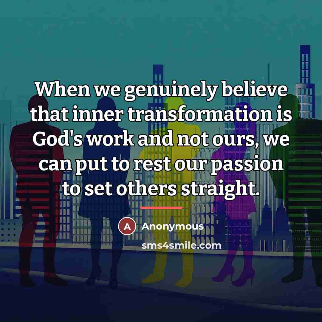 “When we genuinely believe that inner transformation is God's work…” quote by Anonymous
