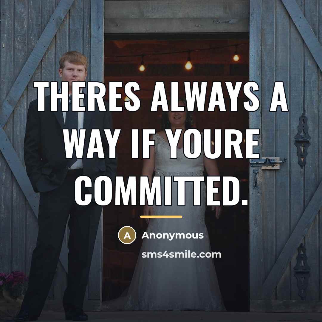 “Theres always a way if youre committed.…” quote by Anonymous