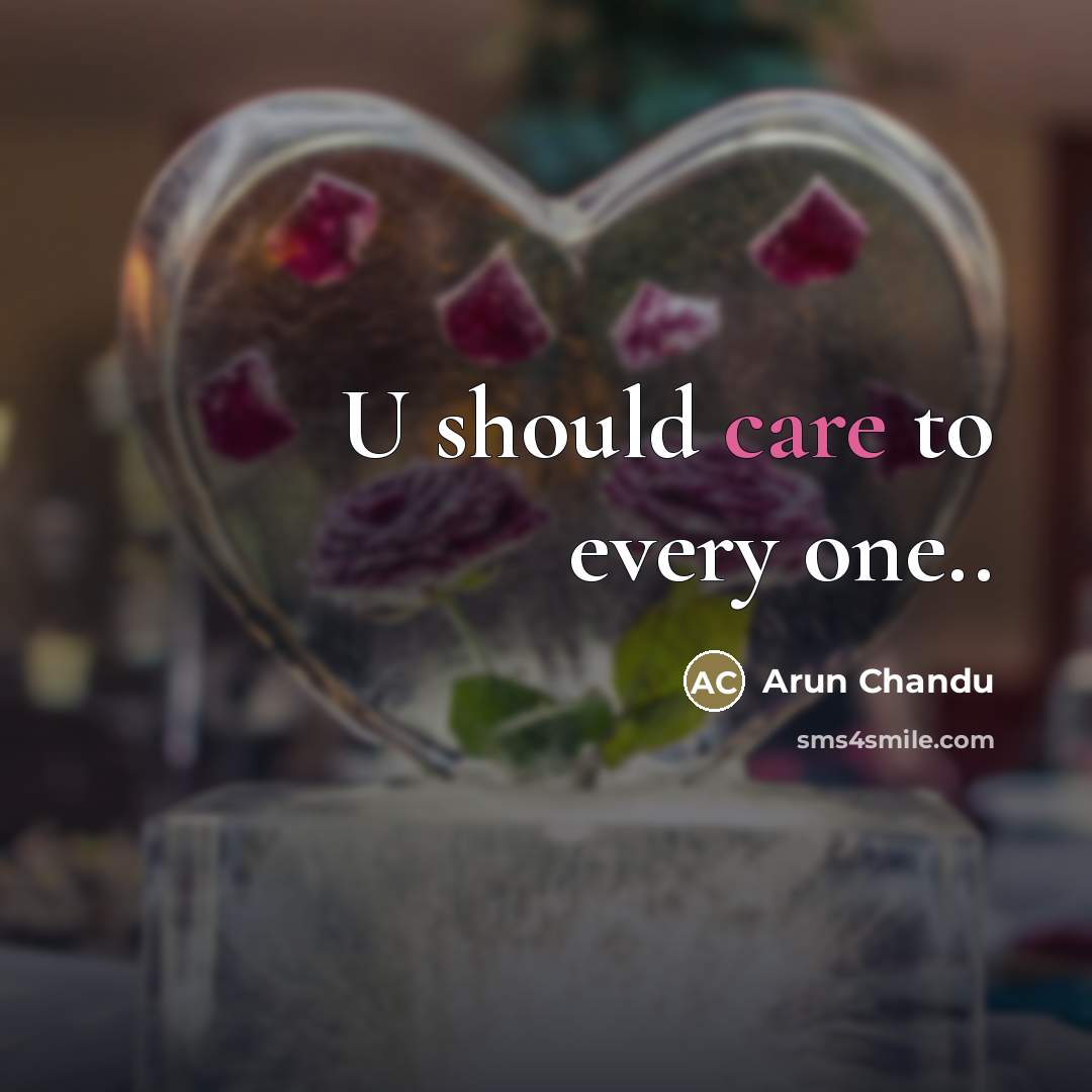 “U should care to every one..…” quote by Arun Chandu