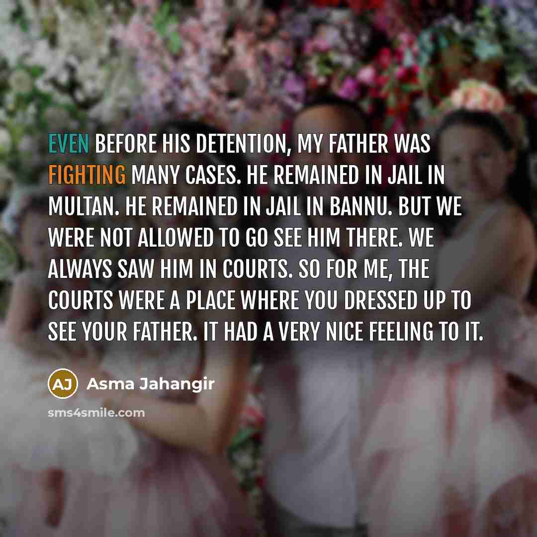 “Even before his detention, my father was fighting many cases.…” quote by Asma Jahangir